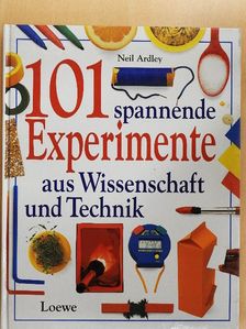 Neil Ardley - 101 spannende Experimente aus Wissenschaft und Technik [antikvár]