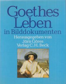 Göres, Jörn - Goethes Leben in Bilddokumenten [antikvár]