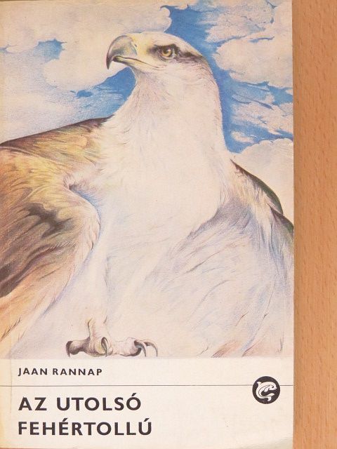 Jaan Rannap - Az utolsó fehértollú [antikvár]