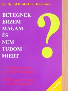 Dr. Harold H. Markus - Betegnek érzem magam, és nem tudom miért [antikvár]