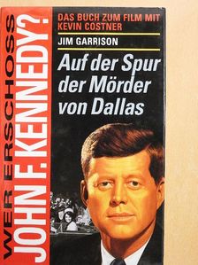 Jim Garrison - Wer Erschoss John F. Kennedy? [antikvár]