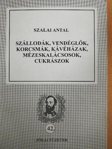 Szalai Antal - Szállodák, vendéglők, korcsmák, kávéházak, mézeskalácsosok, cukrászok [antikvár]