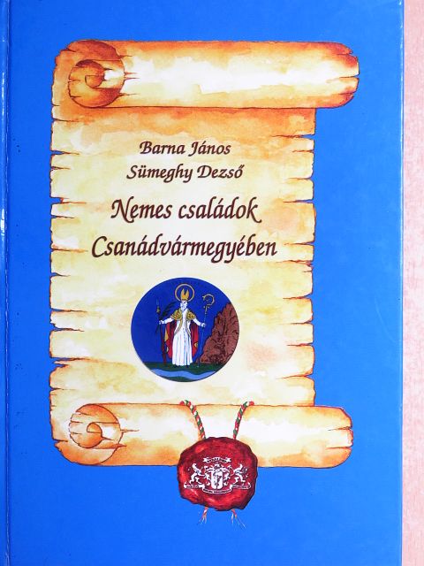 Barna János - Nemes családok Csanádvármegyében [antikvár]