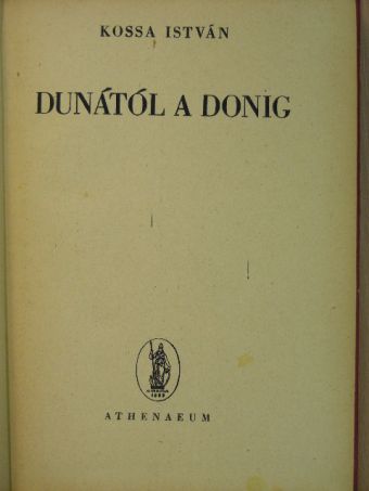 Kossa István - Dunától a Donig [antikvár]