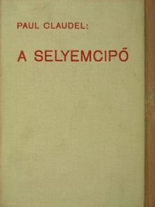 Paul Claudel - A selyemcipő [antikvár]