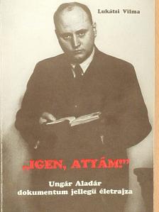 Lukátsi Vilma - "Igen, atyám!" [antikvár]