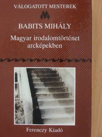 Babits Mihály - Magyar irodalomtörténet arcképekben [antikvár]