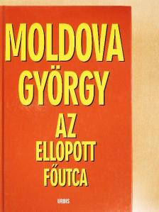 Moldova György - Az ellopott főutca [antikvár]