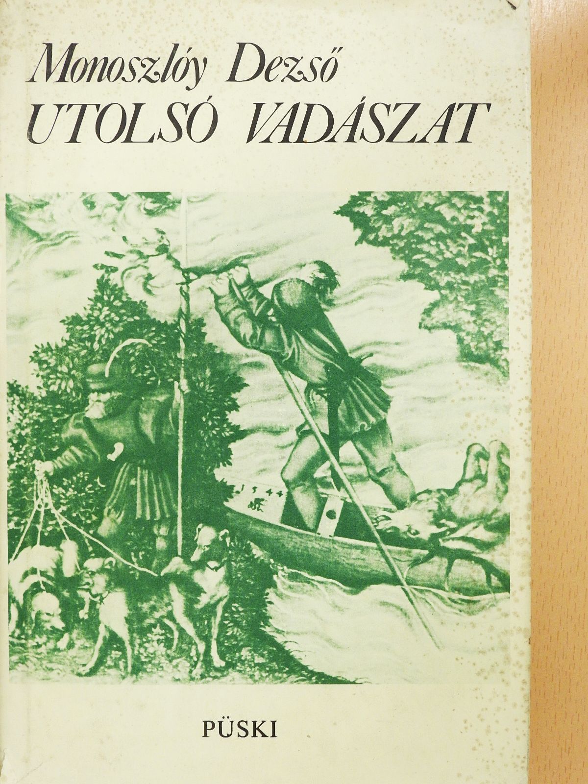 Monoszlóy Dezső - Utolsó vadászat (dedikált példány) [antikvár]