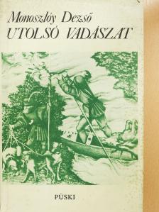 Monoszlóy Dezső - Utolsó vadászat (dedikált példány) [antikvár]