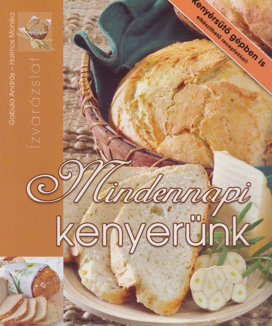 Halmos Mónika, Gabula András - Mindennapi kenyerünk [antikvár]