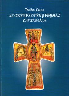 Dolhai Lajos - Az ókeresztény egyház liturgiája [antikvár]