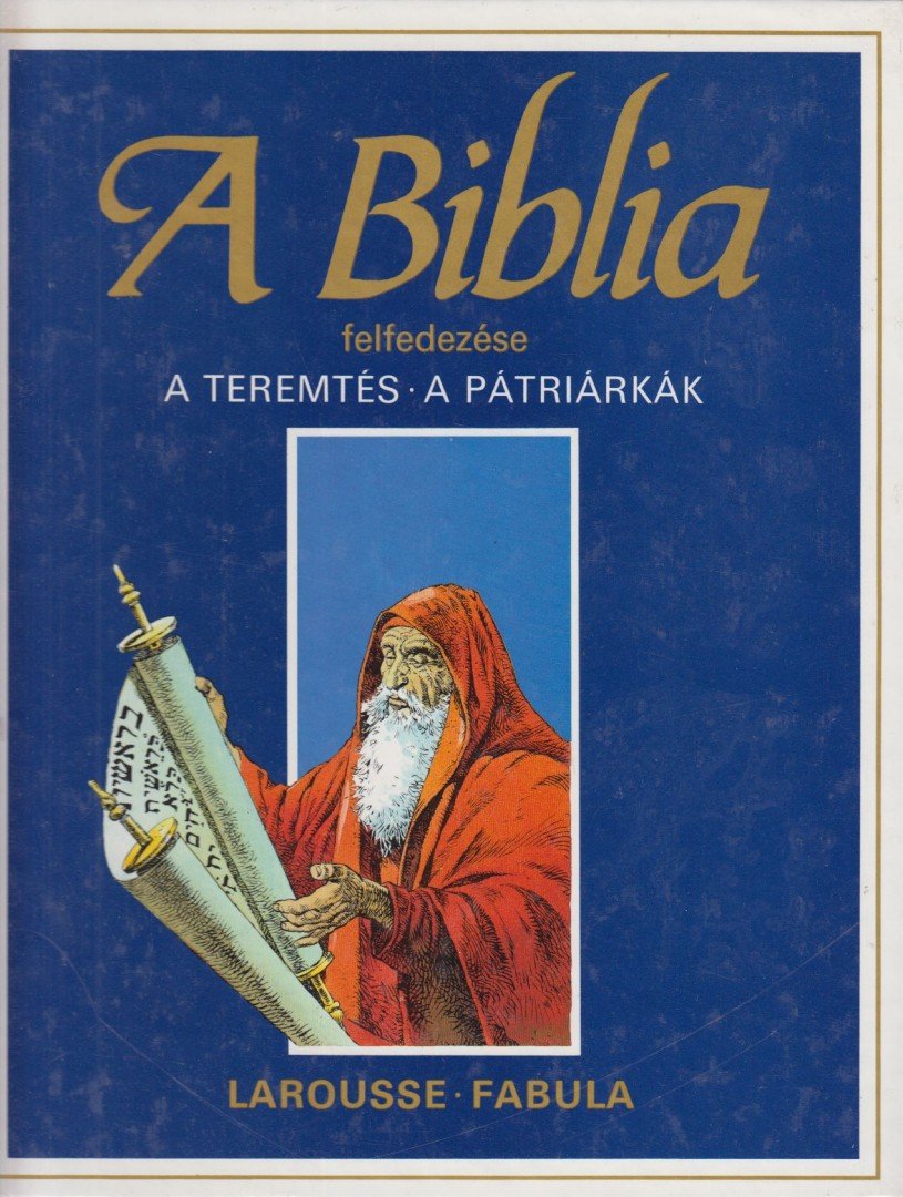Dahler, Étienne - A Biblia felfedezése 1. - A teremtés / A pátriárkák [antikvár]