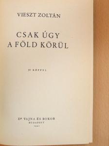 Vieszt Zoltán - Csak úgy a Föld körül [antikvár]