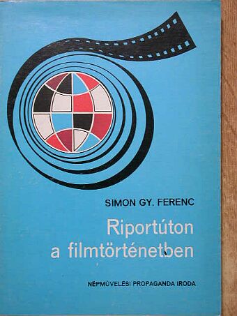 Simon Gy. Ferenc - Riportúton a filmtörténetben [antikvár]