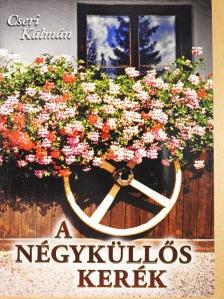Cseri Kálmán - A négyküllős kerék [antikvár]
