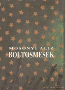 Mosonyi Aliz - Boltosmesék [antikvár]