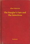 Pinkerton Allan - The Burglars Fate and The Detectives [eKönyv: epub, mobi]