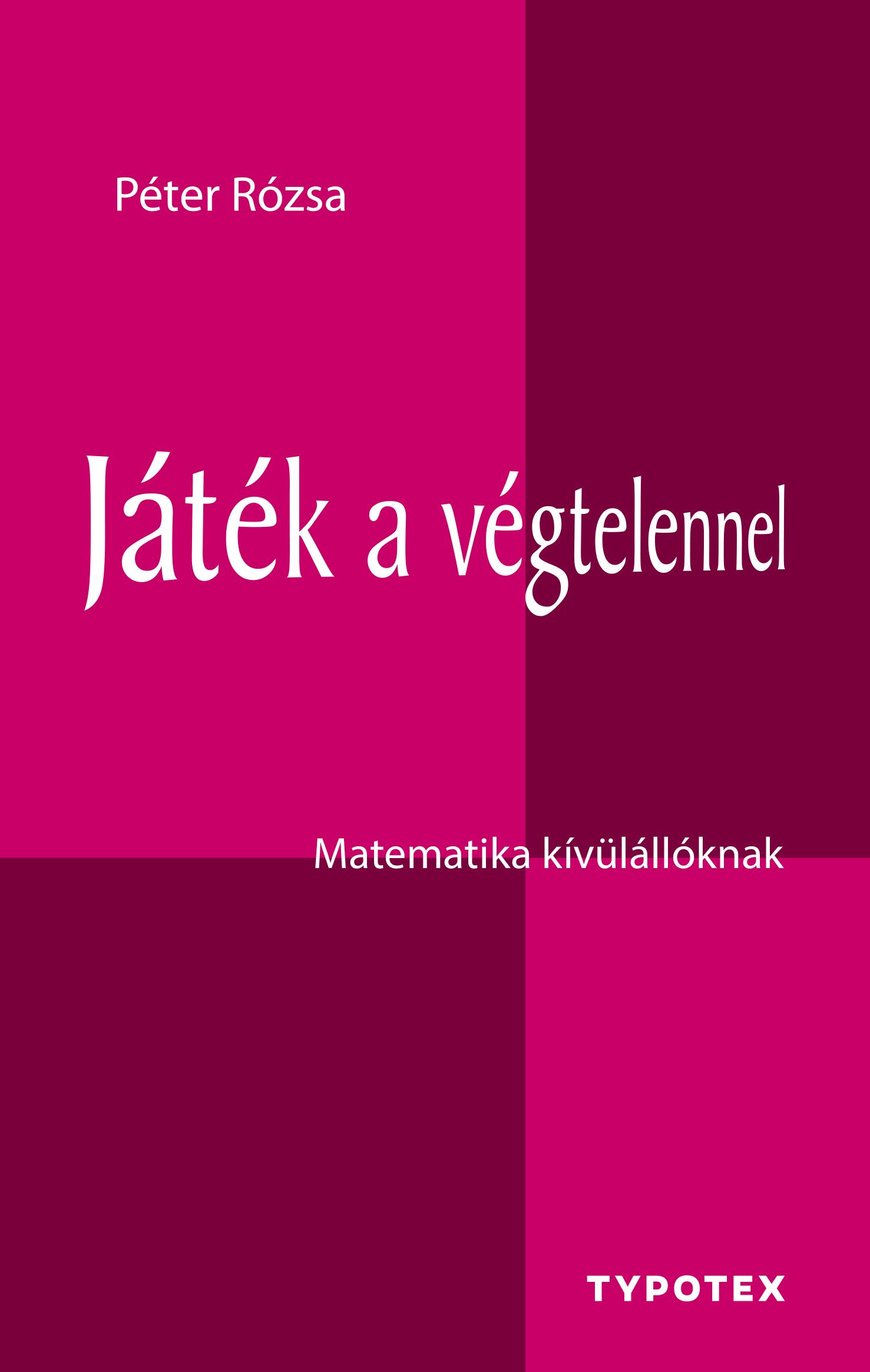 Péter Rózsa - Játék a végtelennel - Matematika kívülállóknak