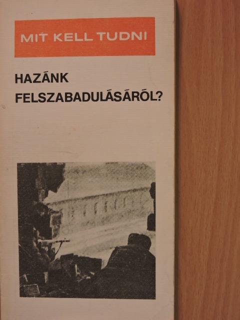 Botos János - Mit kell tudni hazánk felszabadulásáról? [antikvár]