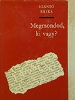 Szántó Erika - Megmondod, ki vagy? [antikvár]
