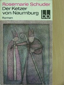 Rosemarie Schuder - Der Ketzer von Naumburg [antikvár]