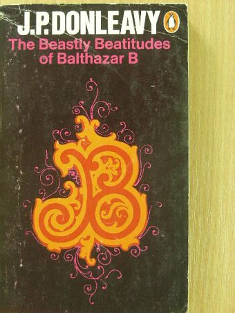J. P. Donleavy - The Beastly Beatitudes of Balthazar B [antikvár]