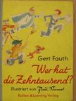 Gert Fauth - Wer hat die Zehntausend? [antikvár]