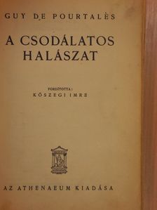 Guy de Pourtalés - A csodálatos halászat [antikvár]