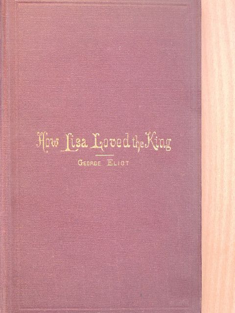 George Eliot - How Lisa loved the King [antikvár]