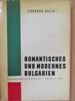 Edouard Calic - Romantisches und modernes Bulgarien [antikvár]