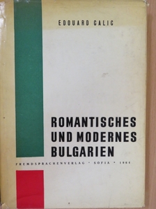 Edouard Calic - Romantisches und modernes Bulgarien [antikvár]