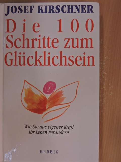 Josef Kirschner - Die 100 Schritte zum Glücklichsein [antikvár]