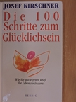 Josef Kirschner - Die 100 Schritte zum Glücklichsein [antikvár]