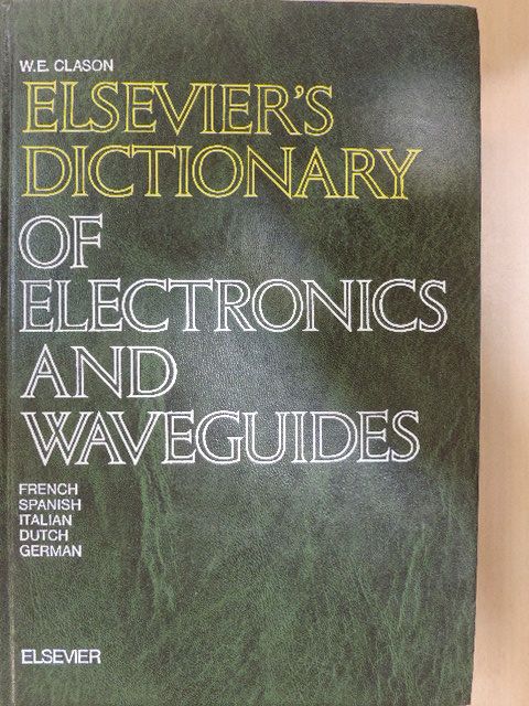 W. E. Clason - Elsevier's Dictionary of Electronics and Waveguides [antikvár]
