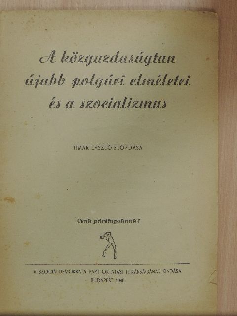 Tímár László - A közgazdaságtan újabb polgári elméletei és a szocializmus [antikvár]