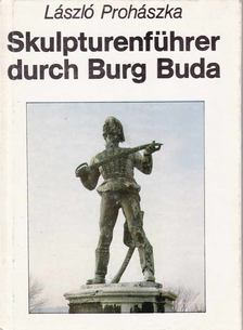 Prohászka László - Skulpturenführer durch Burg Buda [antikvár]