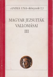 SZABÓ FERENC - Magyar jezsuiták vallomásai III. [antikvár]