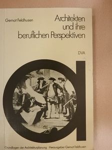 Gernot Feldhusen - Architekten und ihre beruflichen Perspektiven [antikvár]