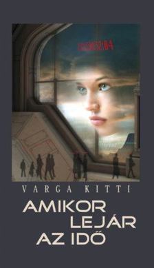 Varga Kitti - Amikor lejár az idő [antikvár]