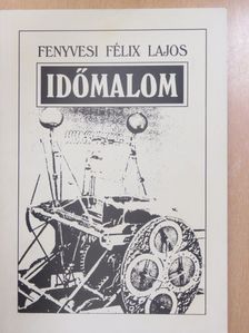 Fenyvesi Félix Lajos - Időmalom (dedikált példány) [antikvár]