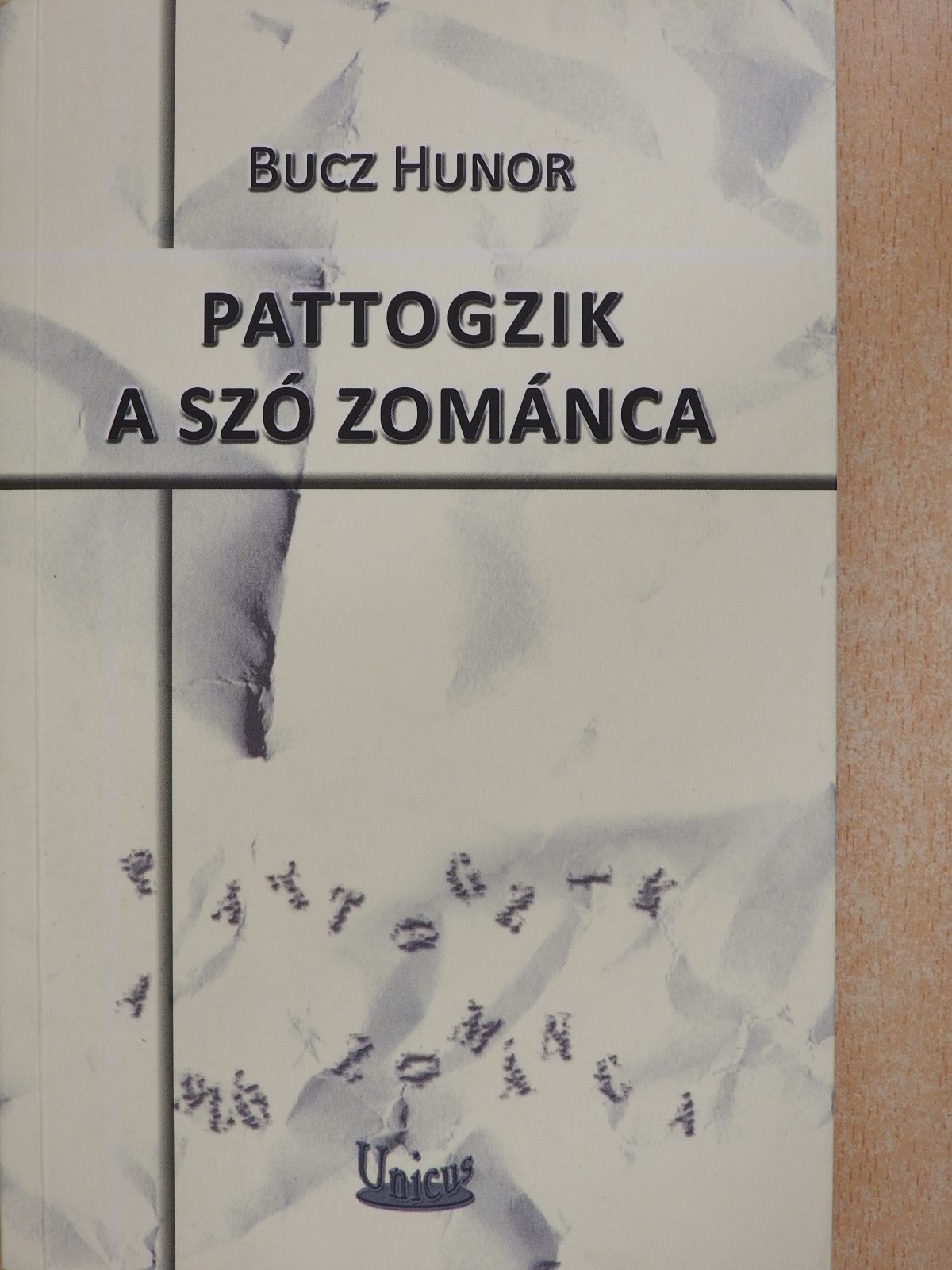Bucz Hunor - Pattogzik a szó zománca (dedikált példány) [antikvár]