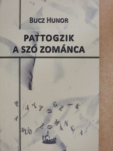 Bucz Hunor - Pattogzik a szó zománca (dedikált példány) [antikvár]