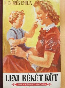 B. Csűrös Emilia - Lexi békét köt [antikvár]
