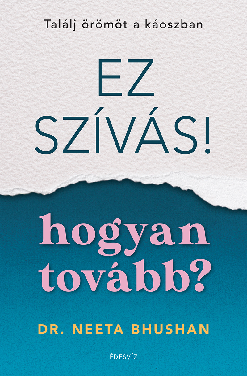 Dr. Neeta Bhushan - Ez szívás - hogyan tovább?