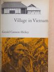 Gerald Cannon Hickey - Village in Vietnam [antikvár]