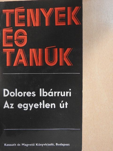Dolores Ibárruri - Az egyetlen út [antikvár]