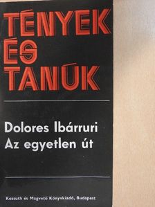Dolores Ibárruri - Az egyetlen út [antikvár]
