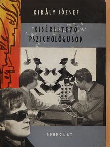 Király József - Kísérletező pszichológusok (dedikált példány) [antikvár]