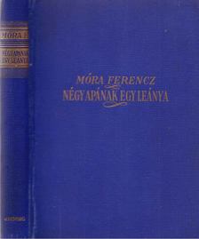 Móra Ferenc - Négy apának egy leánya [antikvár]